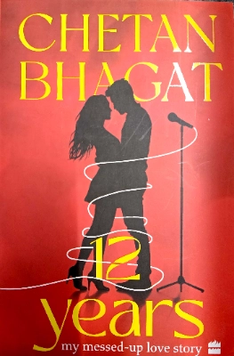 12 Years my messed up love story  - Chetan Bhagat