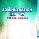 Administration Theory - Political Science   | Rukmini M V